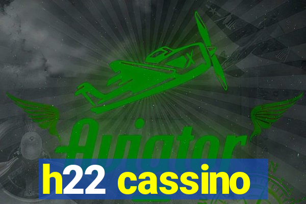 h22 cassino